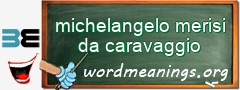 WordMeaning blackboard for michelangelo merisi da caravaggio